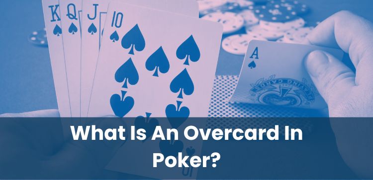 What Is An Overcard In Poker?