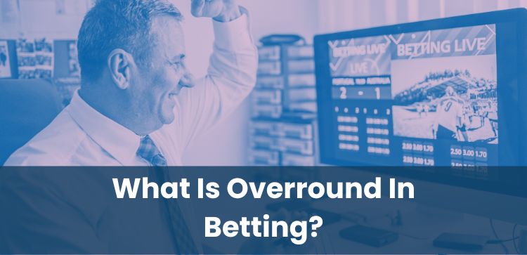 What Is Overround In Betting?