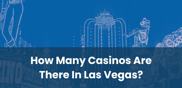 How Many Casinos Are There In Las Vegas?