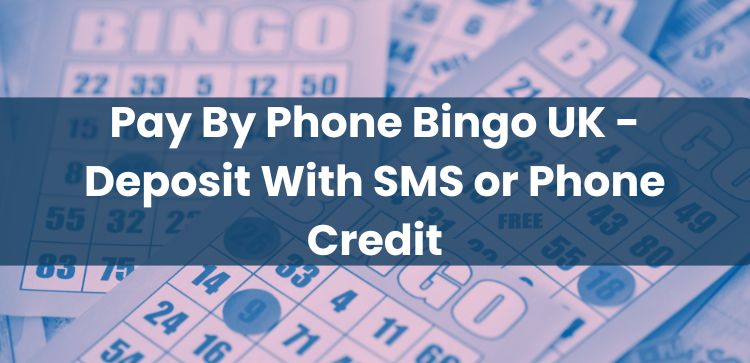 Pay By Phone Bingo UK - Deposit With SMS or Phone Credit