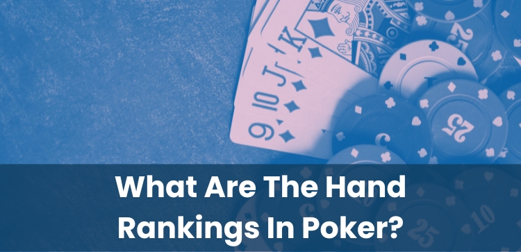 What Are The Hand Rankings In Poker?