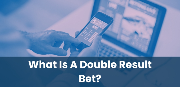 What Is A Double Result Bet?