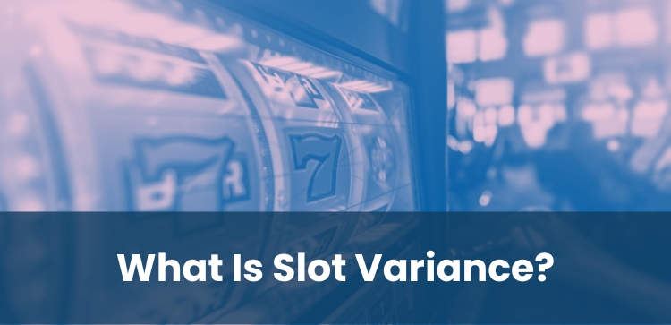 What Is Slot Variance?